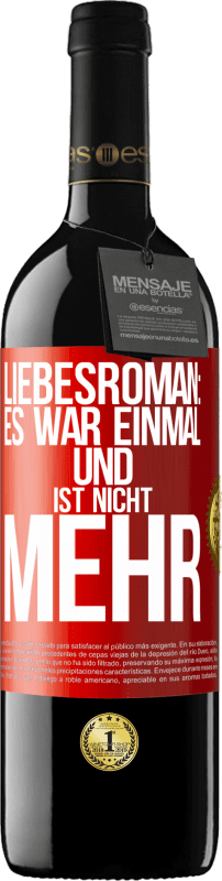 39,95 € | Rotwein RED Ausgabe MBE Reserve Liebesroman: Es war einmal und ist nicht mehr Rote Markierung. Anpassbares Etikett Reserve 12 Monate Ernte 2015 Tempranillo