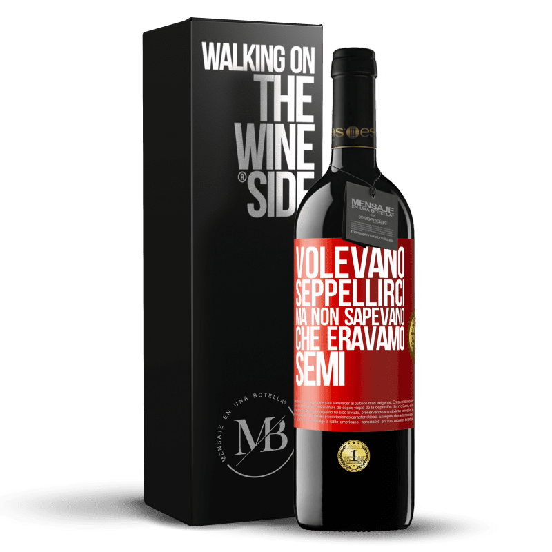 39,95 € Spedizione Gratuita | Vino rosso Edizione RED MBE Riserva Volevano seppellirci. Ma non sapevano che eravamo semi Etichetta Rossa. Etichetta personalizzabile Riserva 12 Mesi Raccogliere 2015 Tempranillo