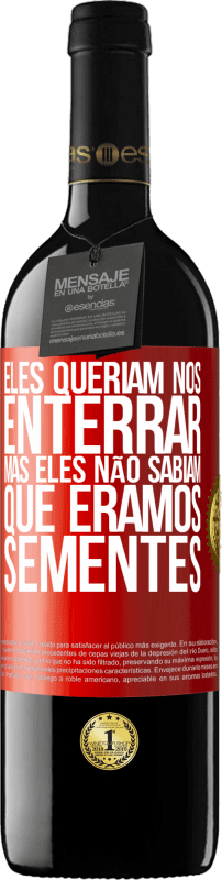 «Eles queriam nos enterrar. Mas eles não sabiam que éramos sementes» Edição RED MBE Reserva