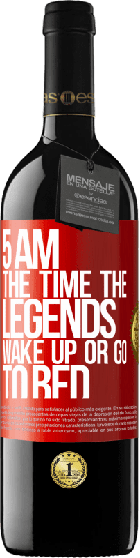 39,95 € | Red Wine RED Edition MBE Reserve 5 AM. The time the legends wake up or go to bed Red Label. Customizable label Reserve 12 Months Harvest 2014 Tempranillo