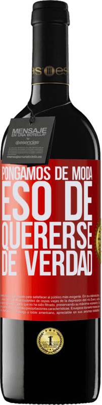 39,95 € | Vino Tinto Edición RED MBE Reserva Pongamos de moda eso de quererse de verdad Etiqueta Roja. Etiqueta personalizable Reserva 12 Meses Cosecha 2015 Tempranillo