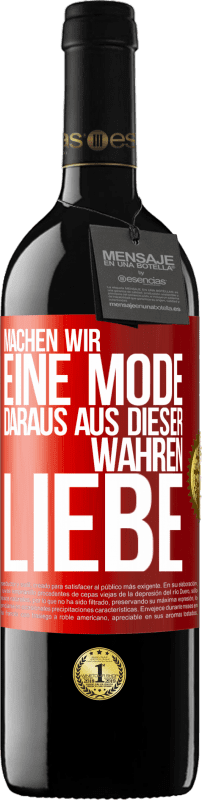 39,95 € | Rotwein RED Ausgabe MBE Reserve Machen wir eine Mode daraus, aus dieser wahren Liebe Rote Markierung. Anpassbares Etikett Reserve 12 Monate Ernte 2015 Tempranillo