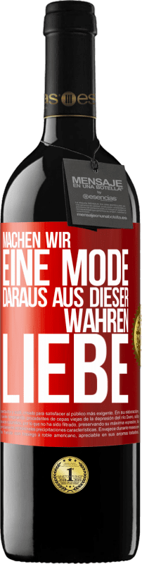 39,95 € Kostenloser Versand | Rotwein RED Ausgabe MBE Reserve Machen wir eine Mode daraus, aus dieser wahren Liebe Rote Markierung. Anpassbares Etikett Reserve 12 Monate Ernte 2016 Tempranillo