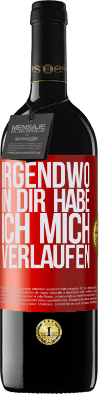 39,95 € | Rotwein RED Ausgabe MBE Reserve Irgendwo in dir habe ich mich verlaufen Rote Markierung. Anpassbares Etikett Reserve 12 Monate Ernte 2015 Tempranillo