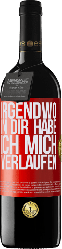 39,95 € | Rotwein RED Ausgabe MBE Reserve Irgendwo in dir habe ich mich verlaufen Rote Markierung. Anpassbares Etikett Reserve 12 Monate Ernte 2016 Tempranillo