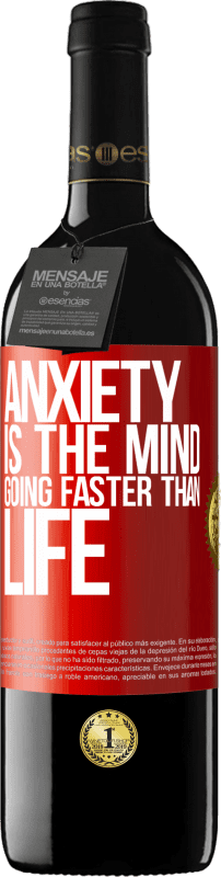 39,95 € | Red Wine RED Edition MBE Reserve Anxiety is the mind going faster than life Red Label. Customizable label Reserve 12 Months Harvest 2014 Tempranillo