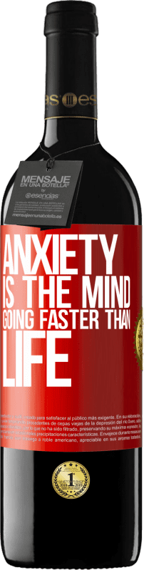 Free Shipping | Red Wine RED Edition MBE Reserve Anxiety is the mind going faster than life Red Label. Customizable label Reserve 12 Months Harvest 2014 Tempranillo