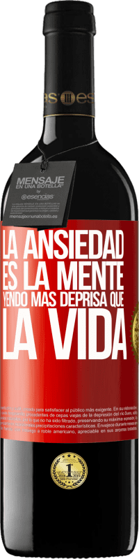 39,95 € | Vino Tinto Edición RED MBE Reserva La ansiedad es la mente yendo más deprisa que la vida Etiqueta Roja. Etiqueta personalizable Reserva 12 Meses Cosecha 2016 Tempranillo