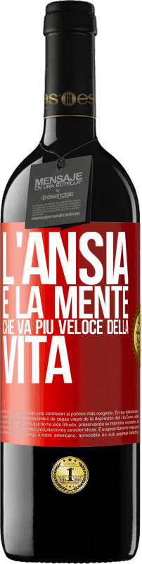 Spedizione Gratuita | Vino rosso Edizione RED MBE Riserva L'ansia è la mente che va più veloce della vita Etichetta Rossa. Etichetta personalizzabile Riserva 12 Mesi Raccogliere 2014 Tempranillo