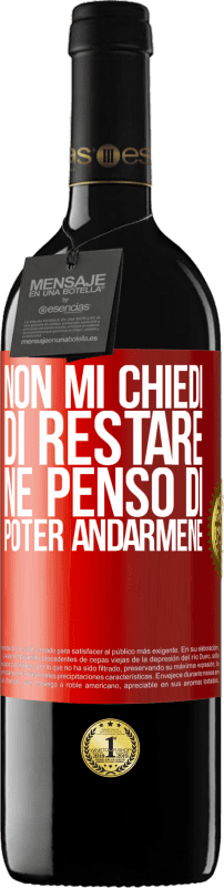 39,95 € | Vino rosso Edizione RED MBE Riserva Non mi chiedi di restare, né penso di poter andarmene Etichetta Rossa. Etichetta personalizzabile Riserva 12 Mesi Raccogliere 2014 Tempranillo