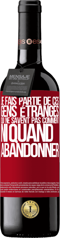 39,95 € Envoi gratuit | Vin rouge Édition RED MBE Réserve Je fais partie de ces gens étranges qui ne savent pas comment ni quand abandonner Étiquette Rouge. Étiquette personnalisable Réserve 12 Mois Récolte 2015 Tempranillo