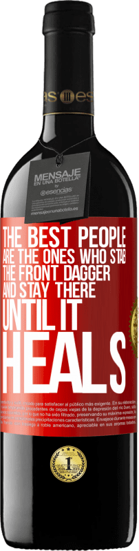 39,95 € Free Shipping | Red Wine RED Edition MBE Reserve The best people are the ones who stab the front dagger and stay there until it heals Red Label. Customizable label Reserve 12 Months Harvest 2014 Tempranillo