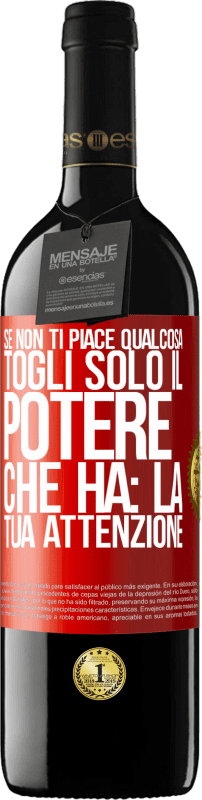 Spedizione Gratuita | Vino rosso Edizione RED MBE Riserva Se non ti piace qualcosa, togli solo il potere che ha: la tua attenzione Etichetta Rossa. Etichetta personalizzabile Riserva 12 Mesi Raccogliere 2014 Tempranillo