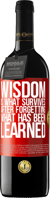 39,95 € | Red Wine RED Edition MBE Reserve Wisdom is what survives after forgetting what has been learned Red Label. Customizable label Reserve 12 Months Harvest 2014 Tempranillo