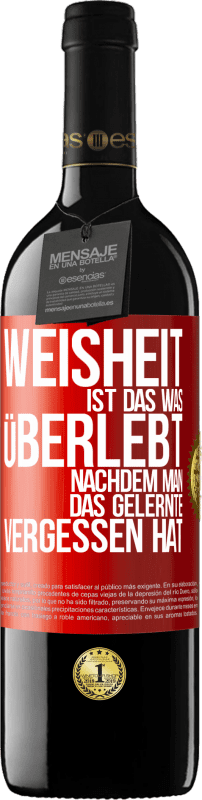 39,95 € Kostenloser Versand | Rotwein RED Ausgabe MBE Reserve Weisheit ist das, was überlebt, nachdem man das Gelernte vergessen hat Rote Markierung. Anpassbares Etikett Reserve 12 Monate Ernte 2015 Tempranillo