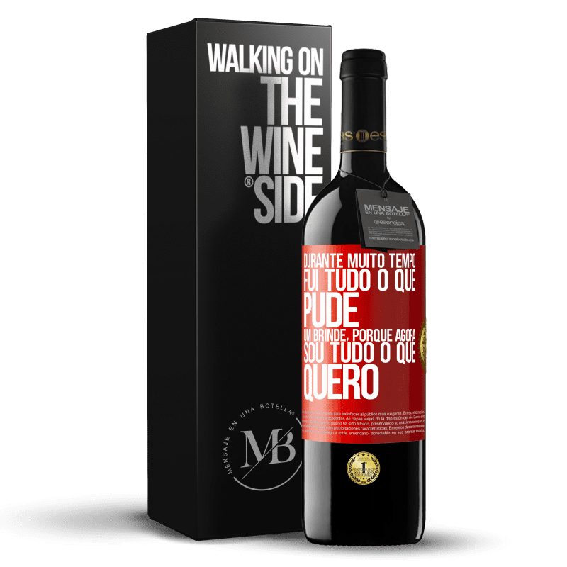 39,95 € Envio grátis | Vinho tinto Edição RED MBE Reserva Durante muito tempo fui tudo o que pude. Um brinde, porque agora sou tudo o que quero Etiqueta Vermelha. Etiqueta personalizável Reserva 12 Meses Colheita 2015 Tempranillo