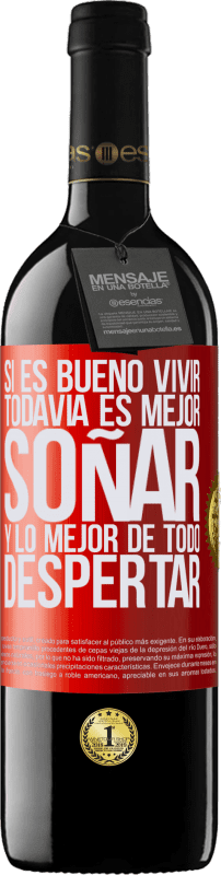 39,95 € Envío gratis | Vino Tinto Edición RED MBE Reserva Si es bueno vivir, todavía es mejor soñar, y lo mejor de todo, despertar Etiqueta Roja. Etiqueta personalizable Reserva 12 Meses Cosecha 2014 Tempranillo