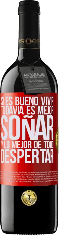 39,95 € Envío gratis | Vino Tinto Edición RED MBE Reserva Si es bueno vivir, todavía es mejor soñar, y lo mejor de todo, despertar Etiqueta Roja. Etiqueta personalizable Reserva 12 Meses Cosecha 2016 Tempranillo