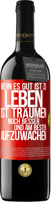 39,95 € Kostenloser Versand | Rotwein RED Ausgabe MBE Reserve Wenn es gut ist zu leben, ist träumen noch besser, und am besten aufzuwachen Rote Markierung. Anpassbares Etikett Reserve 12 Monate Ernte 2016 Tempranillo