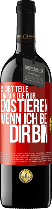 39,95 € Kostenloser Versand | Rotwein RED Ausgabe MBE Reserve Es gibt Teile von mir, die nur existieren, wenn ich bei dir bin Rote Markierung. Anpassbares Etikett Reserve 12 Monate Ernte 2016 Tempranillo