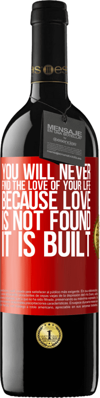 39,95 € Free Shipping | Red Wine RED Edition MBE Reserve You will never find the love of your life. Because love is not found, it is built Red Label. Customizable label Reserve 12 Months Harvest 2015 Tempranillo