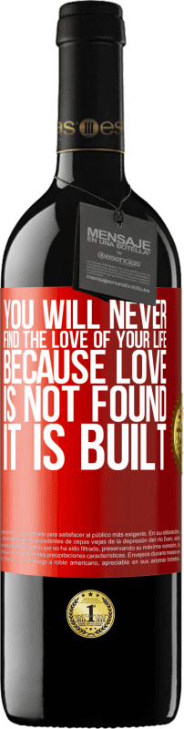 39,95 € Free Shipping | Red Wine RED Edition MBE Reserve You will never find the love of your life. Because love is not found, it is built Red Label. Customizable label Reserve 12 Months Harvest 2016 Tempranillo