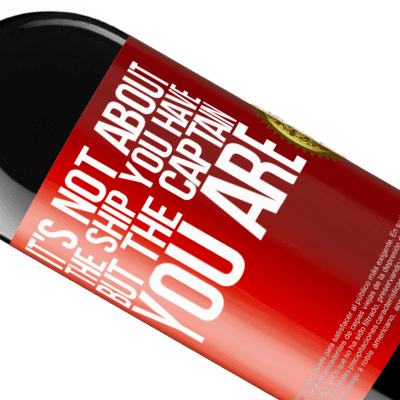 Unique & Personal Expressions. «It's not about the ship you have, but the captain you are» RED Edition MBE Reserve