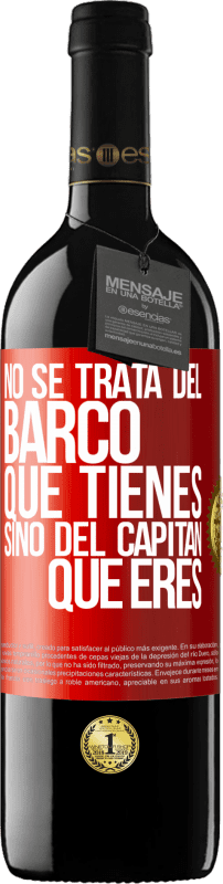 39,95 € | Vino Tinto Edición RED MBE Reserva No se trata del barco que tienes, sino del capitán que eres Etiqueta Roja. Etiqueta personalizable Reserva 12 Meses Cosecha 2015 Tempranillo