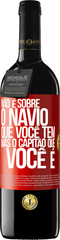 39,95 € Envio grátis | Vinho tinto Edição RED MBE Reserva Não é sobre o navio que você tem, mas o capitão que você é Etiqueta Vermelha. Etiqueta personalizável Reserva 12 Meses Colheita 2016 Tempranillo