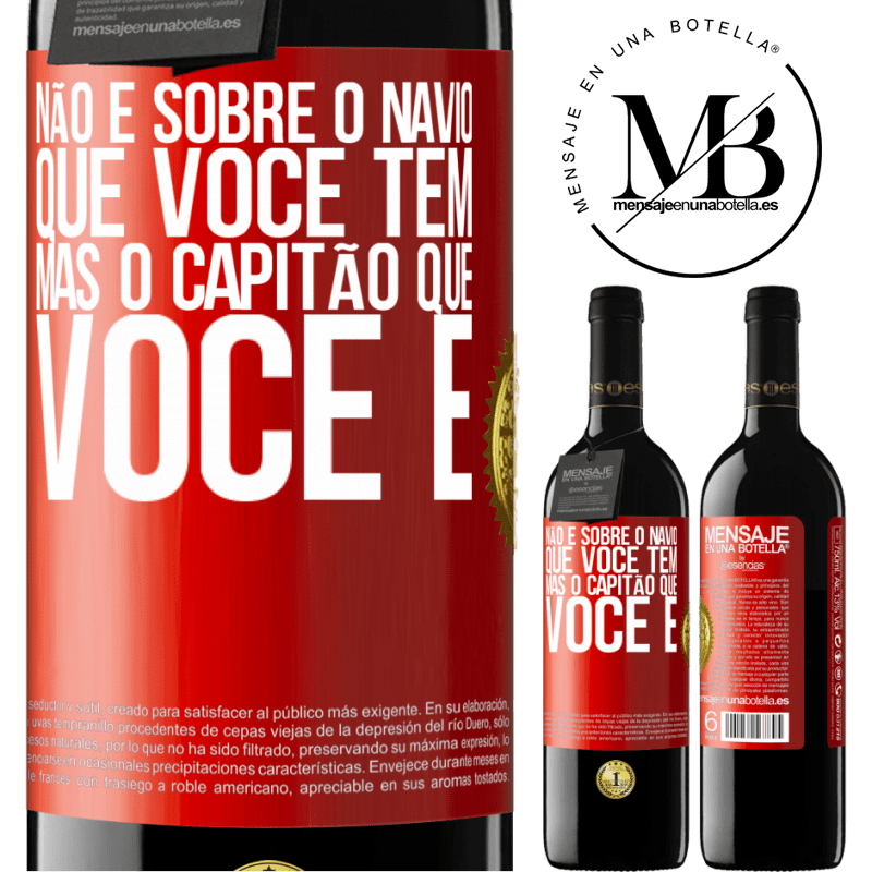 39,95 € Envio grátis | Vinho tinto Edição RED MBE Reserva Não é sobre o navio que você tem, mas o capitão que você é Etiqueta Vermelha. Etiqueta personalizável Reserva 12 Meses Colheita 2015 Tempranillo