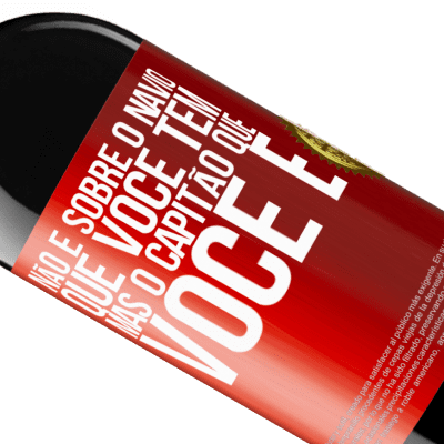 Expressões Únicas e Pessoais. «Não é sobre o navio que você tem, mas o capitão que você é» Edição RED MBE Reserva