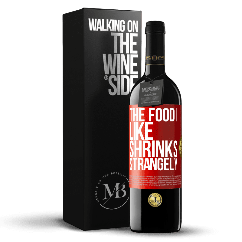 29,95 € Free Shipping | Red Wine RED Edition Crianza 6 Months The food I like shrinks strangely Red Label. Customizable label Aging in oak barrels 6 Months Harvest 2019 Tempranillo