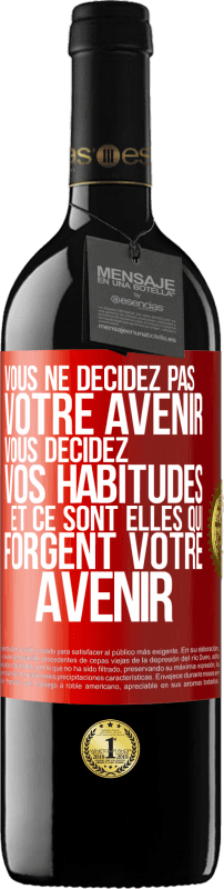 39,95 € | Vin rouge Édition RED MBE Réserve Vous ne décidez pas votre avenir. Vous décidez vos habitudes et ce sont elles qui forgent votre avenir Étiquette Rouge. Étiquette personnalisable Réserve 12 Mois Récolte 2015 Tempranillo