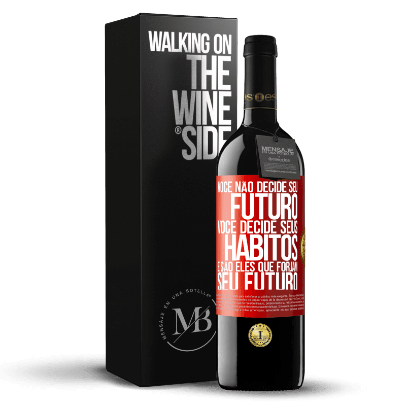 39,95 € Envio grátis | Vinho tinto Edição RED MBE Reserva Você não decide seu futuro. Você decide seus hábitos, e são eles que forjam seu futuro Etiqueta Vermelha. Etiqueta personalizável Reserva 12 Meses Colheita 2015 Tempranillo