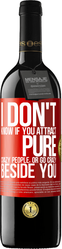 «I don't know if you attract pure crazy people, or go crazy beside you» RED Edition MBE Reserve