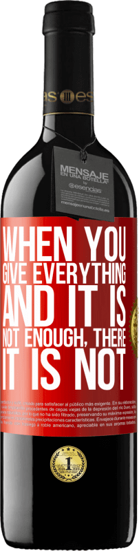 39,95 € | 赤ワイン REDエディション MBE 予約する あなたがすべてを与え、それが十分でないとき、そこにはありません 赤いタグ. カスタマイズ可能なラベル 予約する 12 月 収穫 2014 Tempranillo