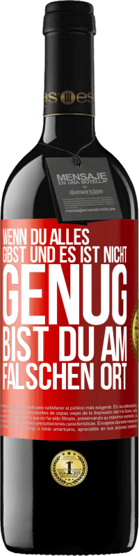 39,95 € | Rotwein RED Ausgabe MBE Reserve Wenn du alles gibst und es ist nicht genug, bist du am falschen Ort Rote Markierung. Anpassbares Etikett Reserve 12 Monate Ernte 2015 Tempranillo