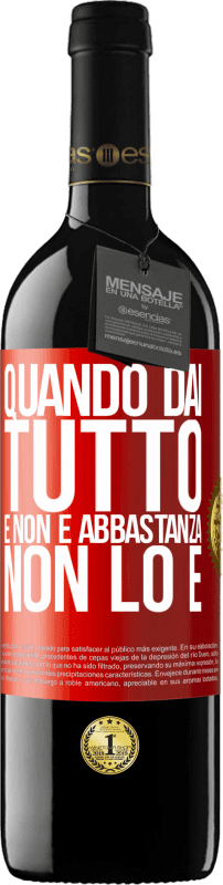 «Quando dai tutto e non è abbastanza, non lo è» Edizione RED MBE Riserva