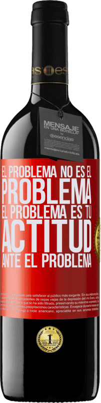 «El problema no es el problema. El problema es tu actitud ante el problema» Edición RED MBE Reserva