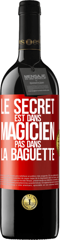 39,95 € Envoi gratuit | Vin rouge Édition RED MBE Réserve Le secret est dans magicien pas dans la baguette Étiquette Rouge. Étiquette personnalisable Réserve 12 Mois Récolte 2016 Tempranillo