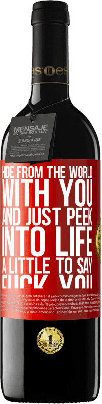39,95 € | Red Wine RED Edition MBE Reserve Hide from the world with you and just peek into life a little to say fuck you Red Label. Customizable label Reserve 12 Months Harvest 2014 Tempranillo