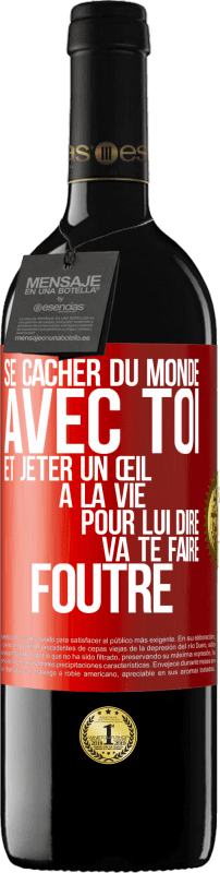 39,95 € | Vin rouge Édition RED MBE Réserve Se cacher du monde avec toi et jeter un œil à la vie pour lui dire va te faire foutre Étiquette Rouge. Étiquette personnalisable Réserve 12 Mois Récolte 2016 Tempranillo