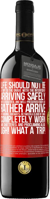 39,95 € | Red Wine RED Edition MBE Reserve Life should not be a trip to the grave with the intention of arriving safely with a beautiful and well-preserved body, but Red Label. Customizable label Reserve 12 Months Harvest 2015 Tempranillo