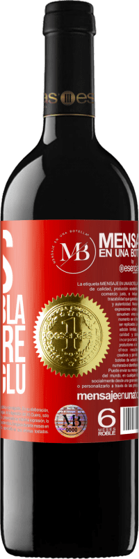 «Less Bla Bla Bla and more Glu Glu Glu» RED Edition MBE Reserve