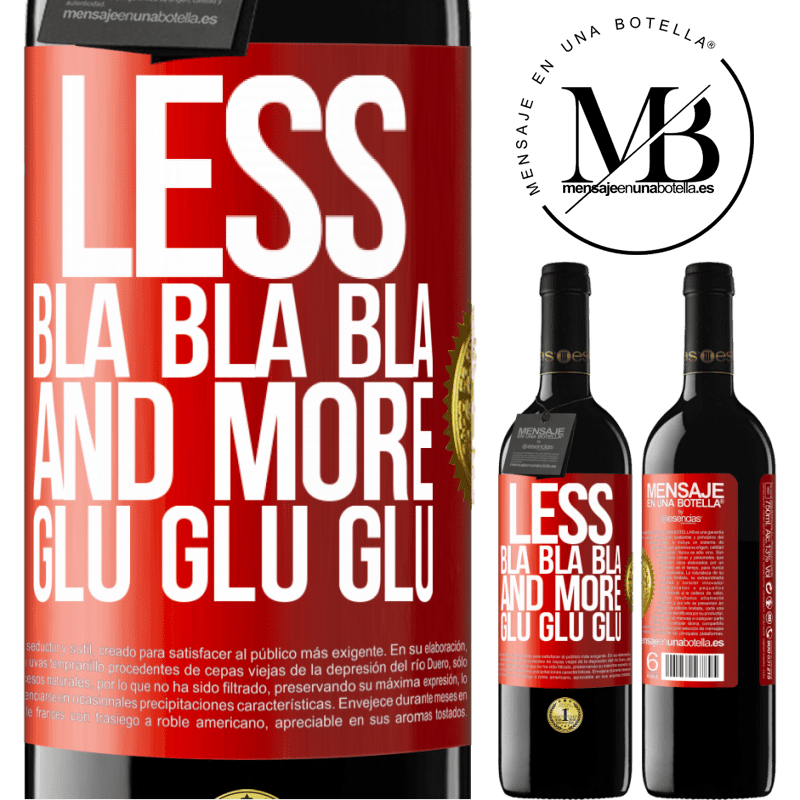 24,95 € Free Shipping | Red Wine RED Edition Crianza 6 Months Less Bla Bla Bla and more Glu Glu Glu Red Label. Customizable label Aging in oak barrels 6 Months Harvest 2019 Tempranillo