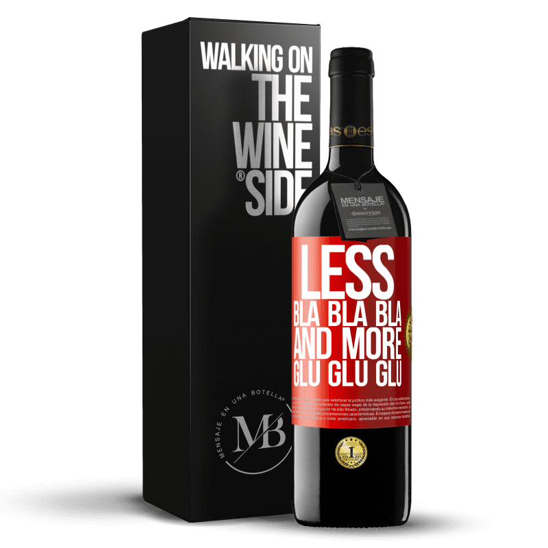 29,95 € Free Shipping | Red Wine RED Edition Crianza 6 Months Less Bla Bla Bla and more Glu Glu Glu Red Label. Customizable label Aging in oak barrels 6 Months Harvest 2020 Tempranillo