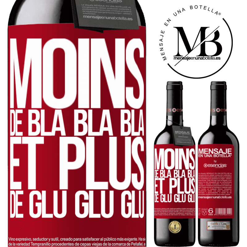 «Moins de Bla Bla Bla et plus de Glu Glu Glu» Édition RED MBE Réserve