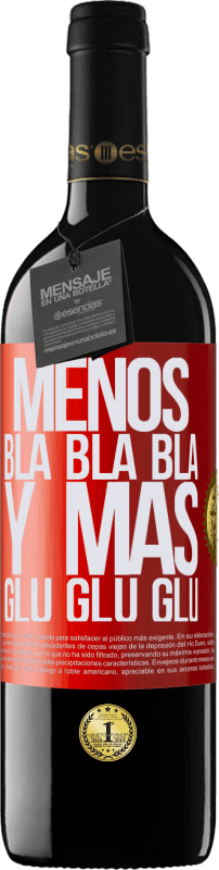 39,95 € Envío gratis | Vino Tinto Edición RED MBE Reserva Menos Bla Bla Bla y más Glu Glu Glu Etiqueta Roja. Etiqueta personalizable Reserva 12 Meses Cosecha 2015 Tempranillo