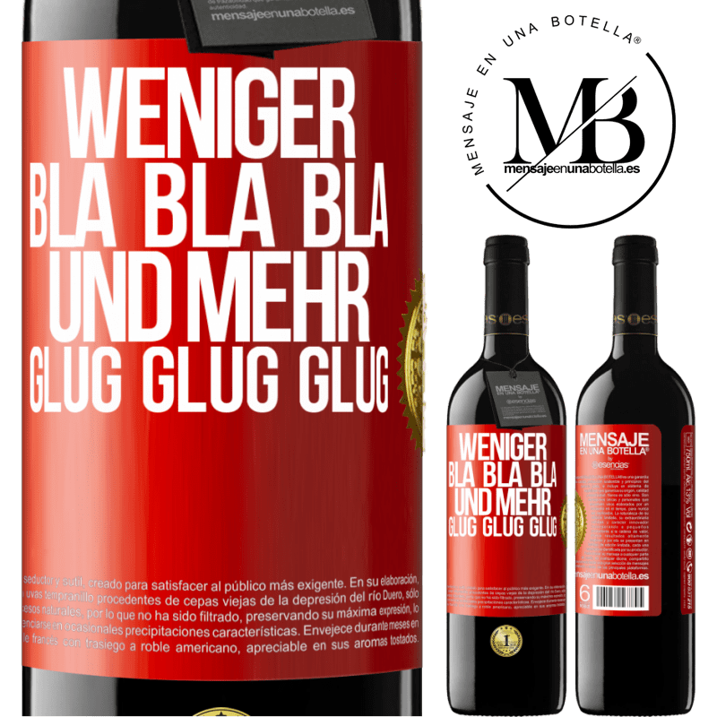 39,95 € Kostenloser Versand | Rotwein RED Ausgabe MBE Reserve Weniger Bla Bla Bla, und mehr Glug Glug Glug Rote Markierung. Anpassbares Etikett Reserve 12 Monate Ernte 2015 Tempranillo