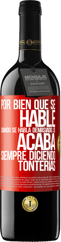 «Por bien que se hable, cuando se habla demasiado, se acaba siempre diciendo tonterías» Edición RED MBE Reserva